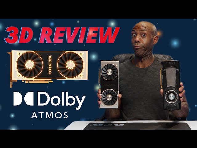 8K 3D 360  - 3D REVIEW: NVIDIA TITAN RTX - DOLBY ATMOS