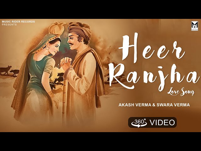 Heer Ranjha ( 360 Video ) Akash Verma | Swara Verma | New Song 2024