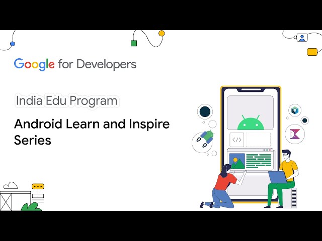 Welcome to Android Learn and Inspire Series