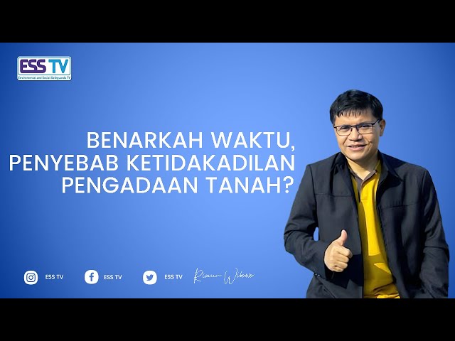 Benarkah Waktu, Penyebab Ketidakadilan Pengadaan Tanah?