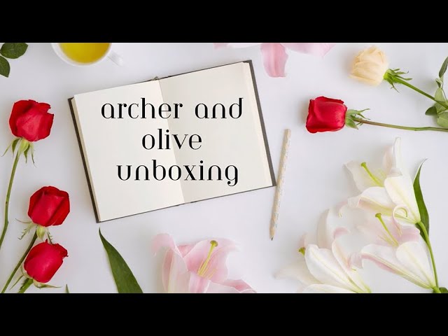 Archer and Olive Unboxing