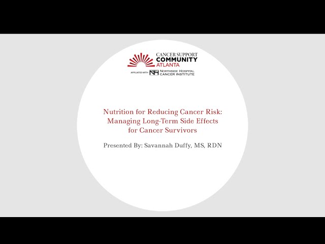 Nutrition for Reducing Cancer Risk: Managing Long Term Side Effects for Cancer Survivors