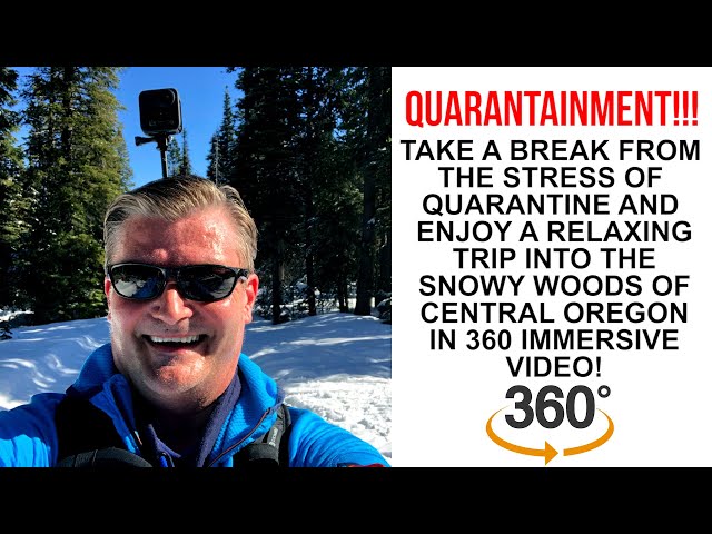 QUARANTAINMENT! Social Distancing Central Oregon Style (IMMERSIVE 360 VIDEO)