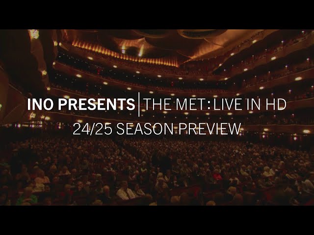 INO presents | The Met: Live in HD 2024–25 Season Preview