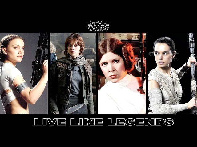 Star Wars: Padme, Jyn, Leia & Rey // Live Like Legends