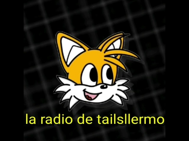 la radio de tailsllermo parte 1