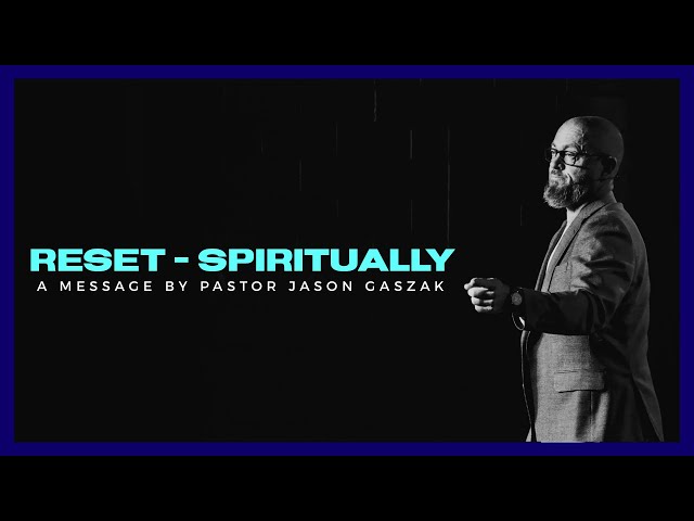 RESET - Spiritually | Pastor Jason Gaszak