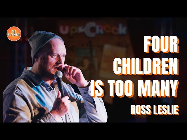 Four Children is Too Many | Ross Leslie | The Blackout #comedy #standup #blackout