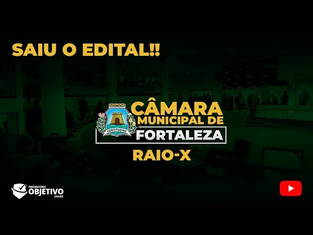 Saiu edital da Câmara Municipal de Fortaleza! Confira o Raio-X