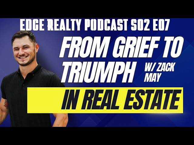 From Tragedy to Triumph: Zack May’s Inspiring Journey & 2024 Real Estate Market Insights - S2Ep7