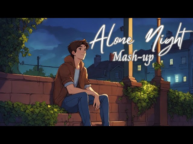 Alone Night💔 Mash-up l Lofi pupil | Bollywood songs | Chillout Lo-fi Mix | Best Of Arijit Singh 2024