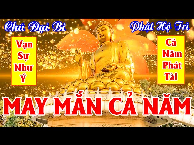 Nghe Chú Đại Bi Quan Âm Gia Hộ Tai Qua Nạn Khỏi THẦN TÀI GÕ CỬA BÌNH AN HẠNH PHÚC MAY MẮN