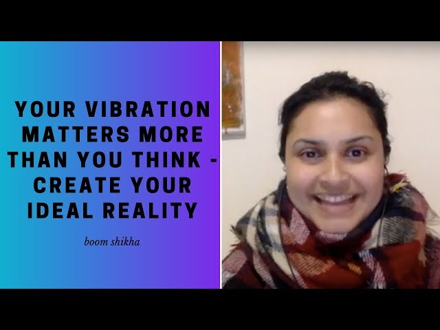 Your Vibration Matters More Than You Think - Create Your Ideal Reality