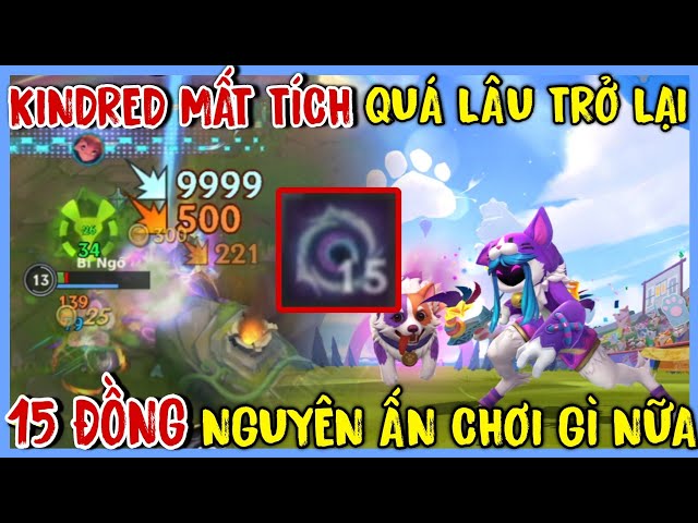 TỐC CHIẾN : Kindred Trở Lại Sau Thời Gian Mất Tích, Farm 15 Đồng Nguyên Ấn Tất Cả Nằm Xuống