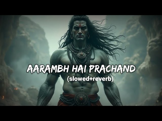 Aarambh Hai Prachand - [Slowed+Reverb] | slowed reverb by RV | use headphone 🎧 |