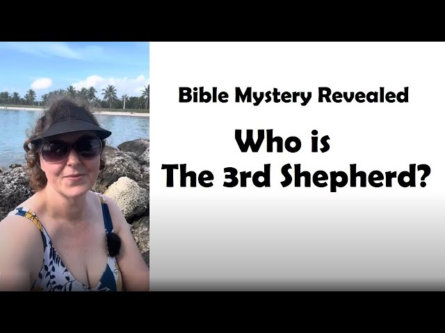 Bible Mystery Revealed: Who is the 3rd Shepherd ❤️144 ❤️ Chosen Ones