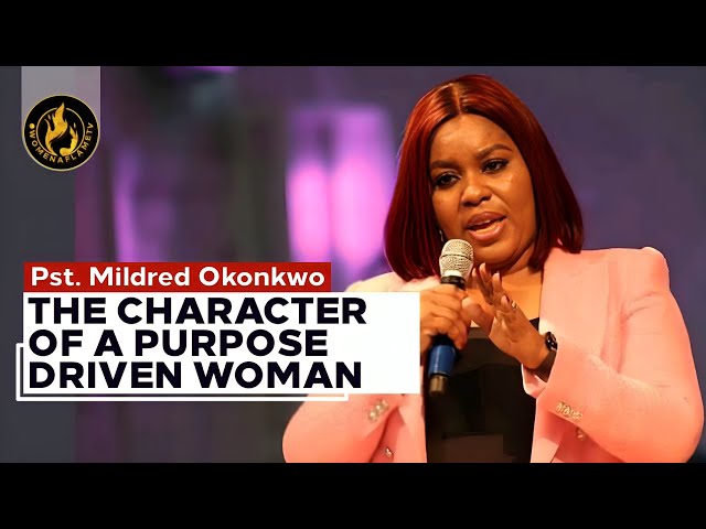 The Character Of a Purpose Driven Woman - Lessons From Queen Esther || Pst. Mildred Okonkwo