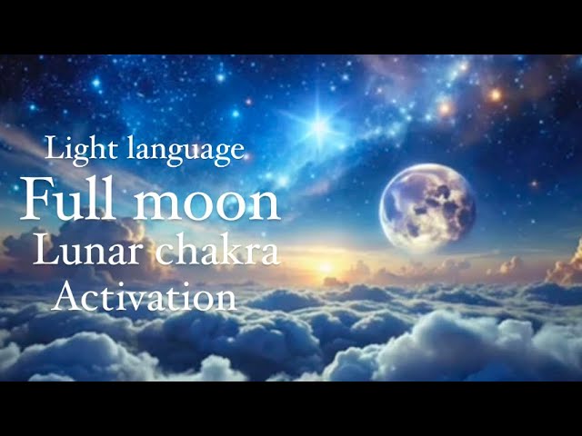 Full moon causal chakra activation and light language meditation