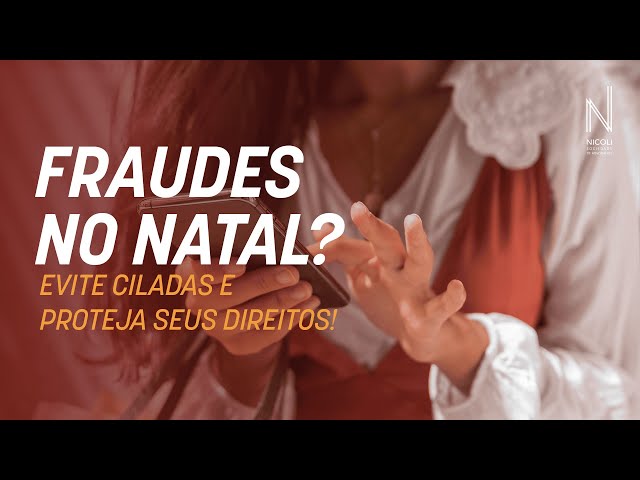 Fraudes no Natal? Evite ciladas e proteja seus direitos!