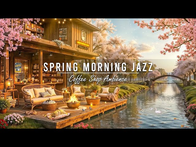 Smooth Piano Jazz Music for Stress Relief ☕Happy Spring Morning Jazz at Cozy Lakeside Porch Ambience