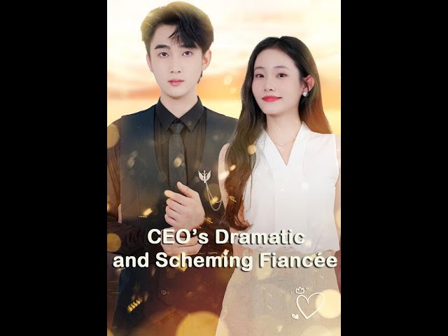 CEO’s Dramatic and Scheming Fiancée #shorts #movie #love #drama #film #chinesedrama  #kalostv