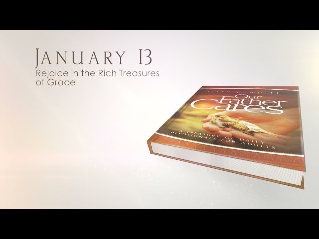 January 13 - Rejoice in the Rich Treasures of Grace