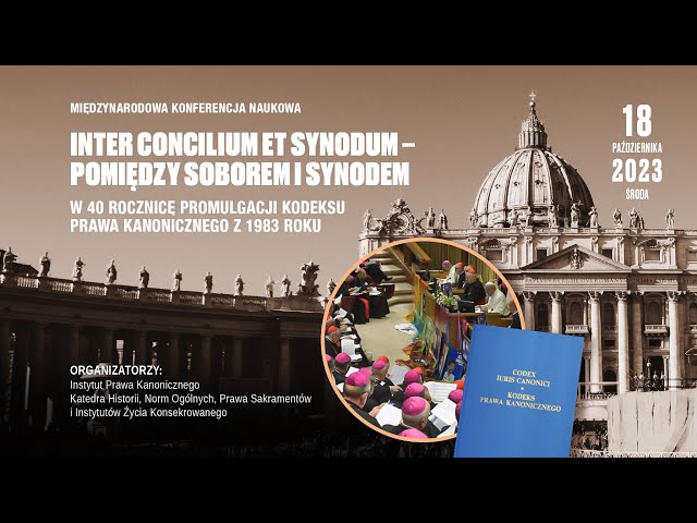 Międzynarodowa Konferencja Naukowa "Inter Concilium et Synodum - Pomiędzu Soborem i Synodem"