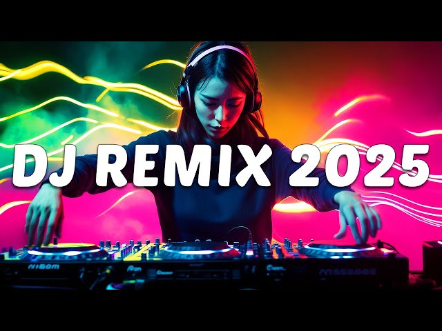 DJ REMIX 2025 - Mashups & Remixes of Popular Songs 2025 - DJ Disco Remix Club Music Songs Mix 2025