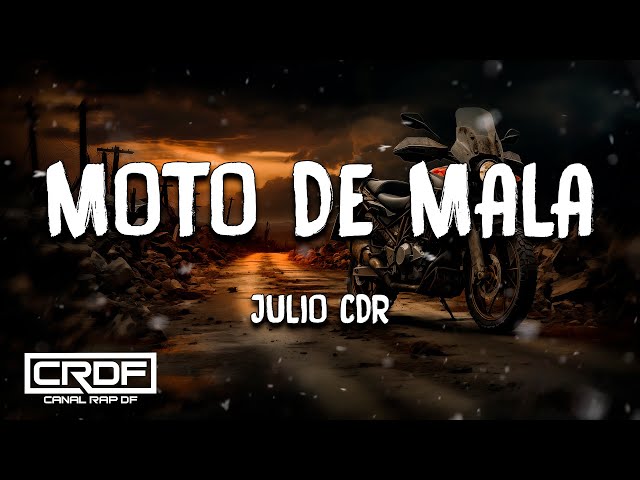 Julio CDR - Moto de Mala (Letra)