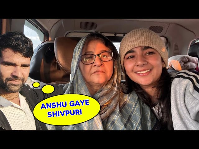 Buaaji Fufaji Anshu Ko le Gaye Shivpuri || #beinganshu #dheerajvillagevlogger #vlog