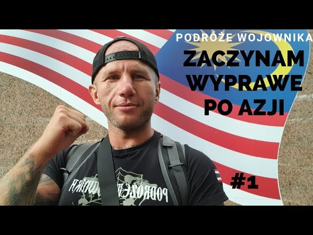 MALEZJA - Zaczynam nowe PODRÓŻE WOJOWNIKA - Wyprawa po AZJI