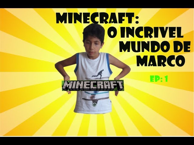 MINECRAFT: O INCRIVEL MUNDO DE MARCO (parte 1)