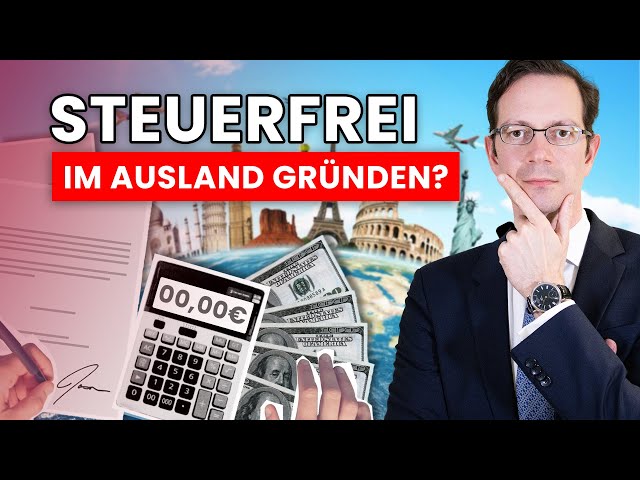 Firma im Ausland gründen & keine Steuern in Deutschland zahlen - klappt das?