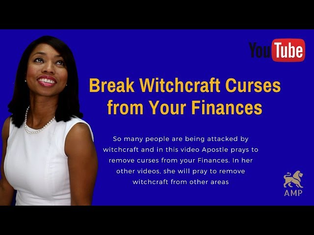 How to break curses: Breaking Witchcraft Curses - Money (Prayer to remove curses from Finances)