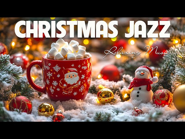 Happy Christmas Jazz 2025 🎄 Smooth Instrumental Christmas Music 🎁 Sweet, Relaxing Jazz for Holiday