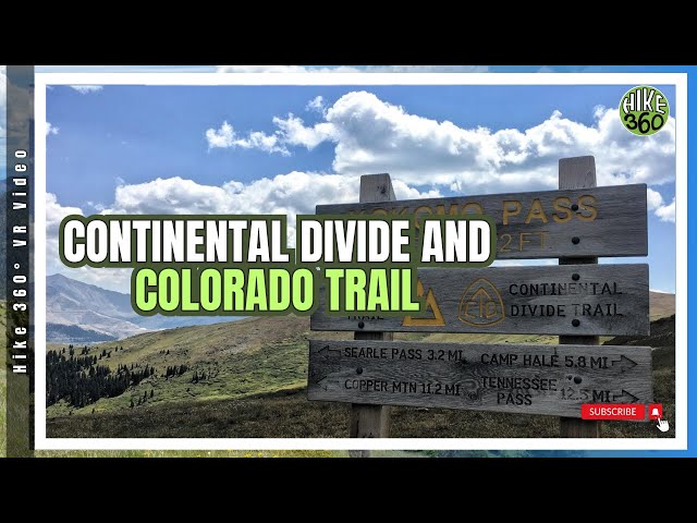 Continental Divide and Colorado Trail: Searle Pass and Kokomo Pass to Camp Hale (Hike 360° VR Video)