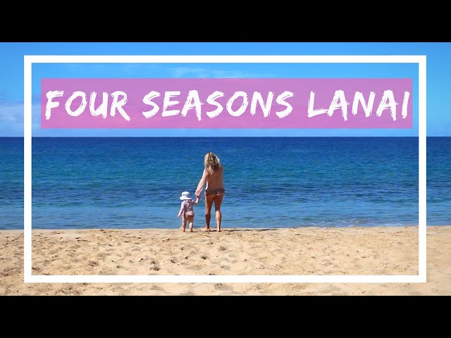 Four Seasons Resort Lanai Review: Travel with a Toddler