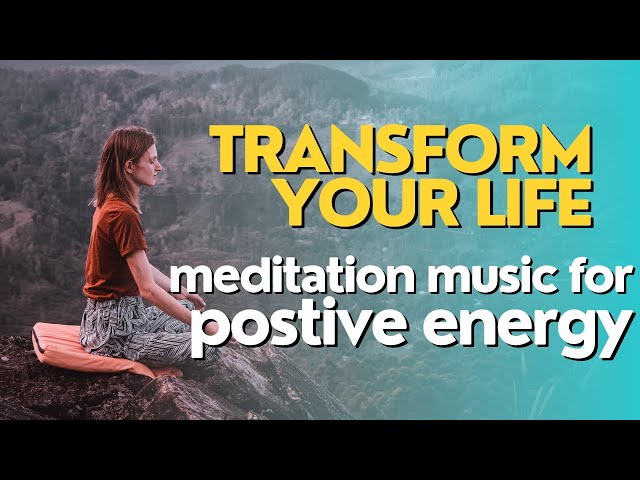 Transform Your Life with This 1-Hour Meditation Music for Positive Energy!