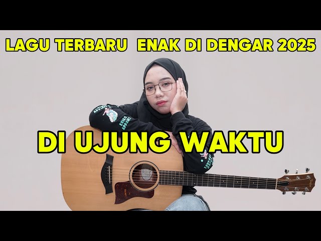 LAGU ACOUSTIC TERBARU  | DIUJUNG WAKTU | ENAK DI DENGAR 2025