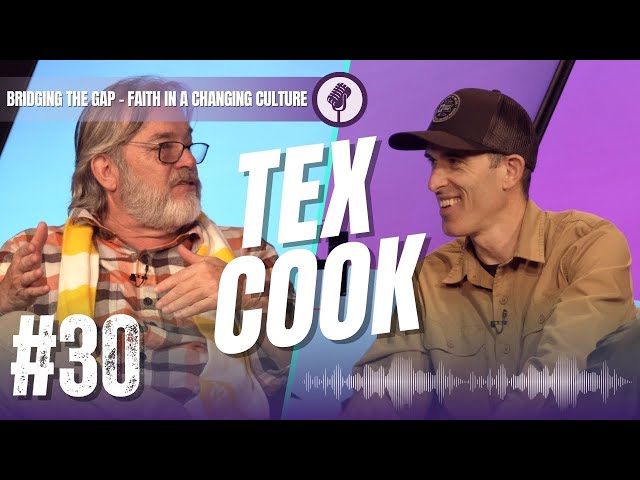 Bridging the Gap – Faith in a Changing Culture — Tex Cook | New South Christians #30