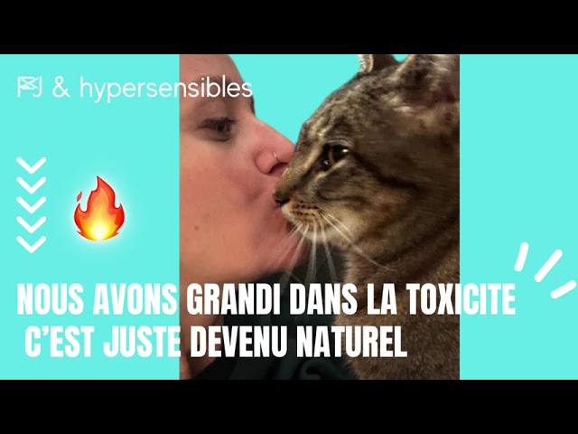 La racine de nos relations toxiques vient de nos parents - FJ & Hypersensibles