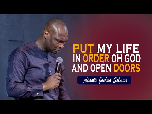 LET GOD PUT YOUR LIFE IN ORDER THIS SEASON - APOSTLE JOSHUA SELMAN