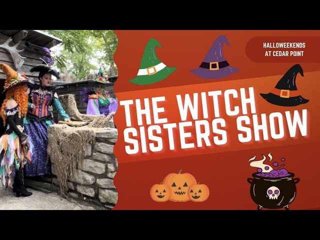 THE WITCH SISTERS SHOW | CEDAR POINT’S HALLOWEEKENDS