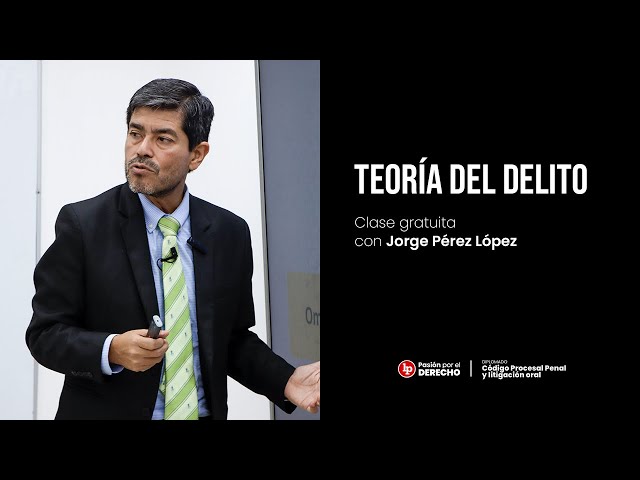 Teoría del delito, por Jorge Pérez López | Aula Virtual LP