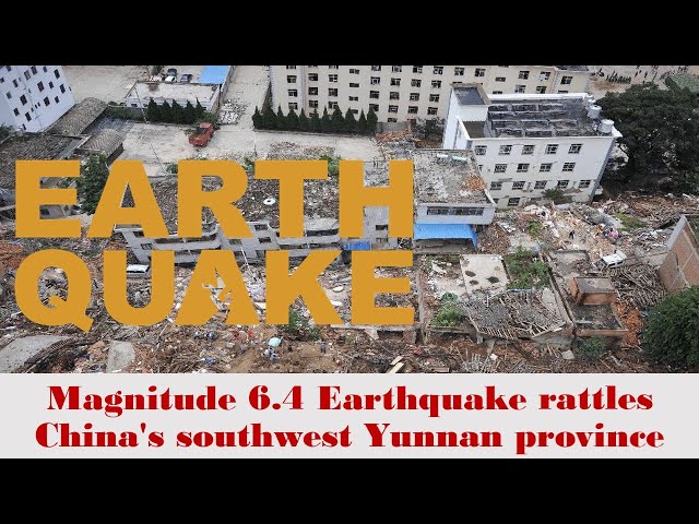 China, Earthquake: Magnitude 6.4  Earthquake rattles China's southwest Yunnan province