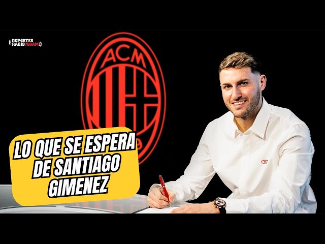 ¡Santiago Giménez al Milan! 😱 ¿Es este el FUTURO del club o un error?