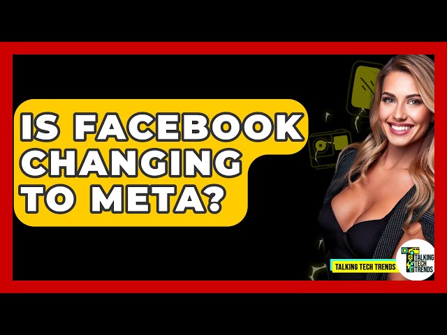 Is Facebook Changing To Meta? - Talking Tech Trends