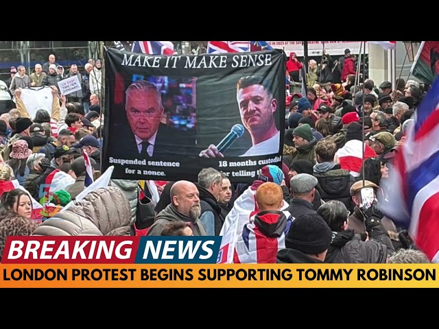 BREAKING NEWS: PROTEST BEGINS IN LONDON FOR THE RELEASE OF TOMMY ROBINSON