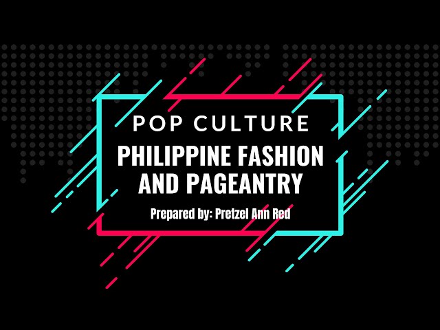 Philippine Popular Culture: Pageantry and Fashion (When did pageantry started in the Philippines?)