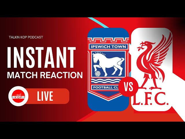 Ipswich Town 0 Liverpool 2 | Instant Match Reaction